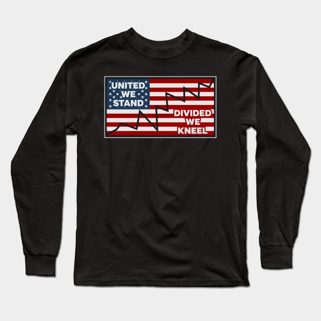 United We Stand Divided We Kneel Anthem Long Sleeve T-Shirt by RadStar